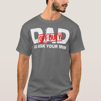 Papa van dienst Vraag je moeder T-shirt