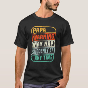 Papa Waarschuwing kan op elk moment plotseling oph T-shirt