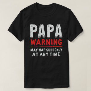 Papa Waarschuwing kan op elk moment plotseling ver T-shirt