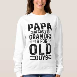 Papa, want opa is voor oude jongens.. grappige vad trui
