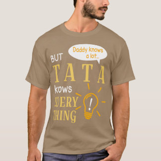 Papa weet veel, maar Tata weet alles gelukkig T-shirt