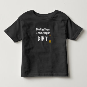 Papa zegt dat ik in de aarde mag spelen, tuin papa kinder shirts