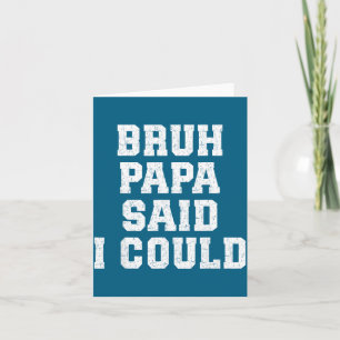Papa zei dat ik het mocht Grappige quote met vertr Kaart