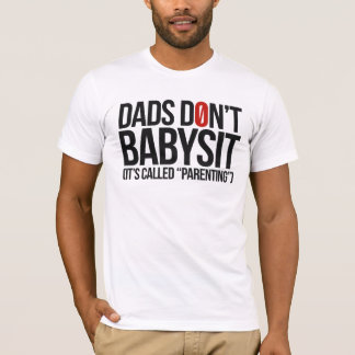 Papa's Don't Babysit, het heet Ouderschap T-Shirt