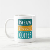 Papaw A Besoin De Café Mug (Gauche)