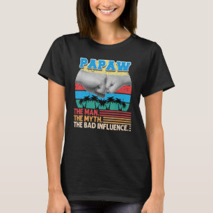 Papaw het Man mythe the the Bad Influence Father D T-shirt