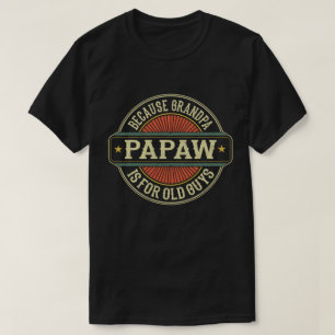 Papaw Omdat opa voor de oude jongens vaderdag is T-shirt