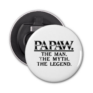 Papaw The Man Myth Legend Fathers Day Button Flesopener