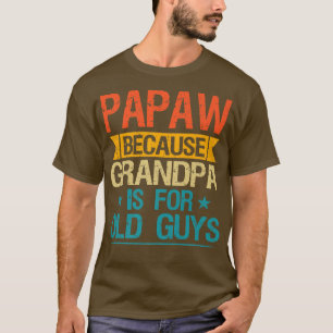 Papaw want opa is voor oude jongens grappige opa t-shirt