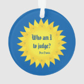 Pape Francis Quote, qui suis moi à juger ? (dos)