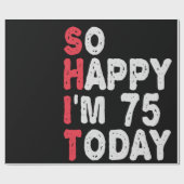 Papier Cadeau 75e anniversaire So Happy I'm 75 Today Drôle cadea (Plat)