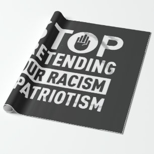 Papier Cadeau Arrêtez de protéger votre racisme est le patriotis