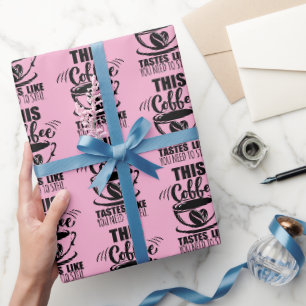 Papier Cadeau Ce café a le goût que vous devez la fermer