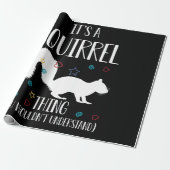 Papier Cadeau C'est Squerrl thing You Wouldn't Understand (Déroulé)