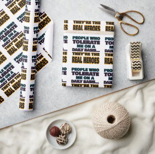 Papier Cadeau Ceux Qui Me Tolèrent Quotidiennement Sont Des Héro