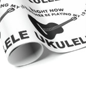 Papier Cadeau En ce moment je jouerais plutôt l'UKULELE. (Coin rond)