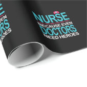 Papier Cadeau Infirmière parce que les médecins ont besoin de hé (Coin rond)