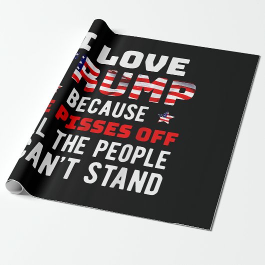 Papier Cadeau J'Aime Trump Parce Qu'Il Empêche Les Gens Que Je P (Déroulé)