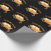 Papier Cadeau Je suis Feline Good Funny Fat Pun (Coin)