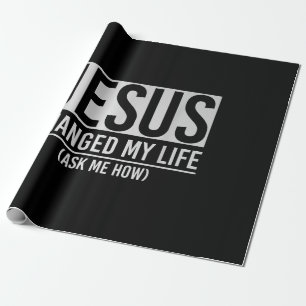 Papier Cadeau Jésus A Changé Ma Vie Demandez-Moi Comment Jésus