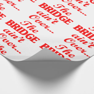 Papier Cadeau Le PONT n'est pas fini...