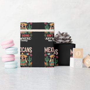 Papier Cadeau Les Mexicains ne vont nulle part Une déclaration a