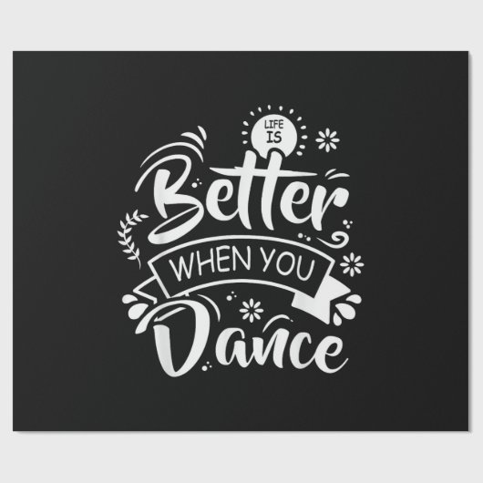 Papier Cadeau Life Is Better When You Dance Funny Dancer Dancing (Plat)