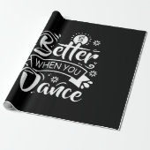 Papier Cadeau Life Is Better When You Dance Funny Dancer Dancing (Déroulé)