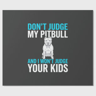 Papier Cadeau Ne jugez pas mon Pitbull Chien drôle