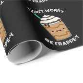 Papier Cadeau Ne vous inquiétez pas être Frappey Frappuccino Pun (Coin rond)