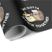 Papier Cadeau Nous Devons Rester Ensemble Pun Dark BG (Coin rond)