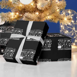 Papier Cadeau Qui a besoin d'un pot d'or quand on enseigne Lucky