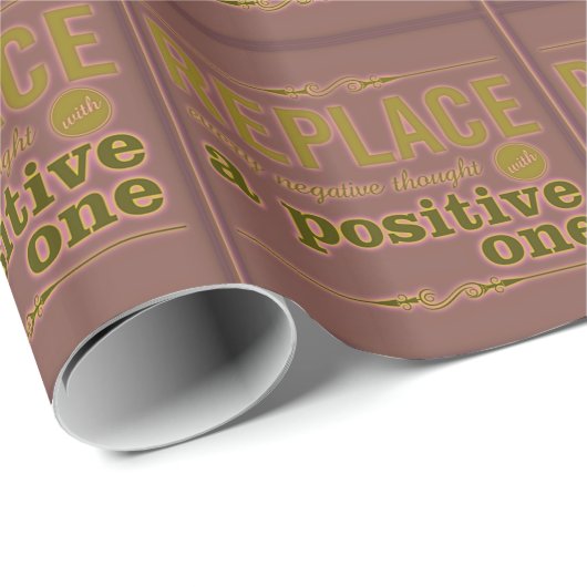 PAPIER CADEAU REMPLACER CHAQUE PENSÉE NÉGATIVE PAR UNE PENSÉE PO (Coin rond)