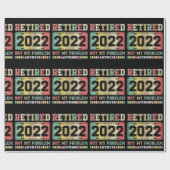 Papier Cadeau Retraité 2022 Pas mon problème Plus de retraite (Plat)