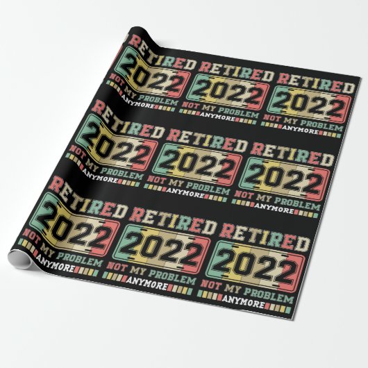 Papier Cadeau Retraité 2022 Pas mon problème Plus de retraite (Déroulé)