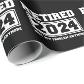 Papier Cadeau Retraité 2024 Plus Mon Problème  (Coin rond)