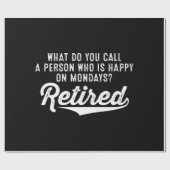 Papier Cadeau Retraite Qui Est Heureux Le Lundi ? Retraité (Plat)