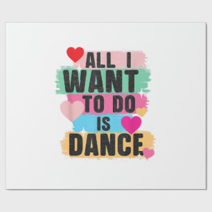 Papier Cadeau Tout ce que je veux faire est danser - Danseur ama