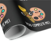 Papier Cadeau Vous Me Complétez Drôle Artiste Pun Dark BG (Coin rond)