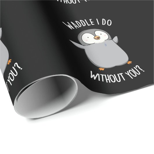 Papier Cadeau Waddle I Do without You Funny Penguin Pun Pun Dark (Coin rond)