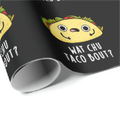Papier Cadeau Wat Chu Taco Bout Funny Taco Pun Dark BG (Coin rond)