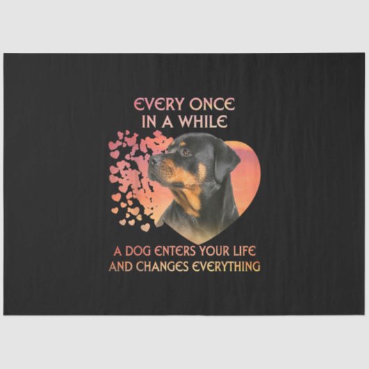 Papier Mousseline Chaque fois que le chien entre dans votre vie Rott (Recto)