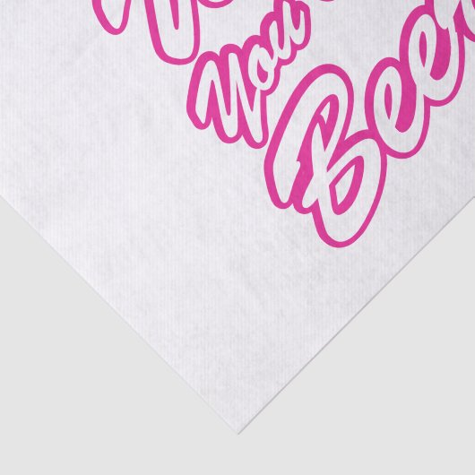 Papier Mousseline J'Aimerais Que Tu Sois Bière ! (Détail)