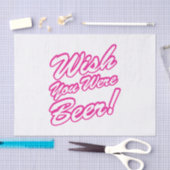 Papier Mousseline J'Aimerais Que Tu Sois Bière ! (Artisanat)