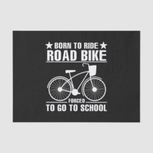 Papier Mousseline Né Pour Ride Road Bike Obligé D'Aller À L'École