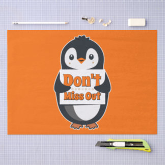 Papier Mousseline Penguin with Don't Miss Out Sign