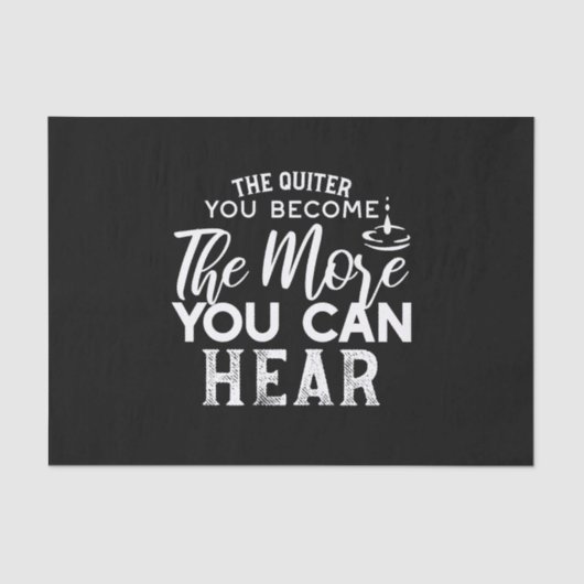 Papier Mousseline Plus Vous Devenez Calme, Plus Vous Pouvez Entendre (Recto)