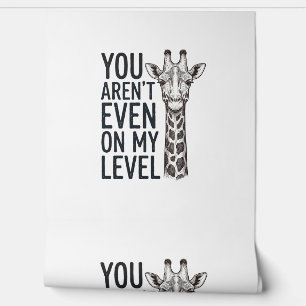 Papier Peint Girafe Drôle Vous N'Êtes Même Pas Sur Mon Niveau T