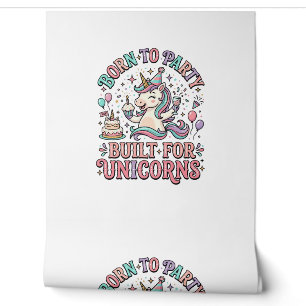 Papier Peint Licorne Né pour faire la fête Construit pour les l