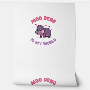 Papier Peint MÊME MOO DENG EST MON MONDE Enthousiaste Extérieur